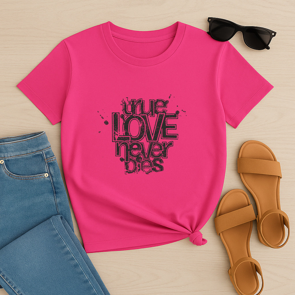 True Love Never Dies Custom T-Shirt | Romantic Graphic Tee | Perfect Love Gift Shirt for Couples, Friends, and Family
