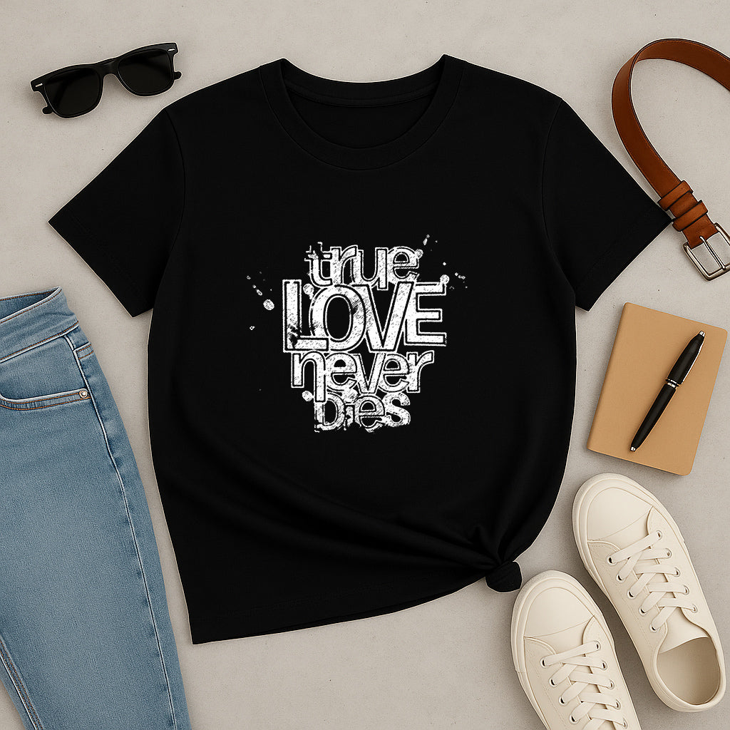 True Love Never Dies Custom T-Shirt | Romantic Graphic Tee | Perfect Love Gift Shirt for Couples, Friends, and Family