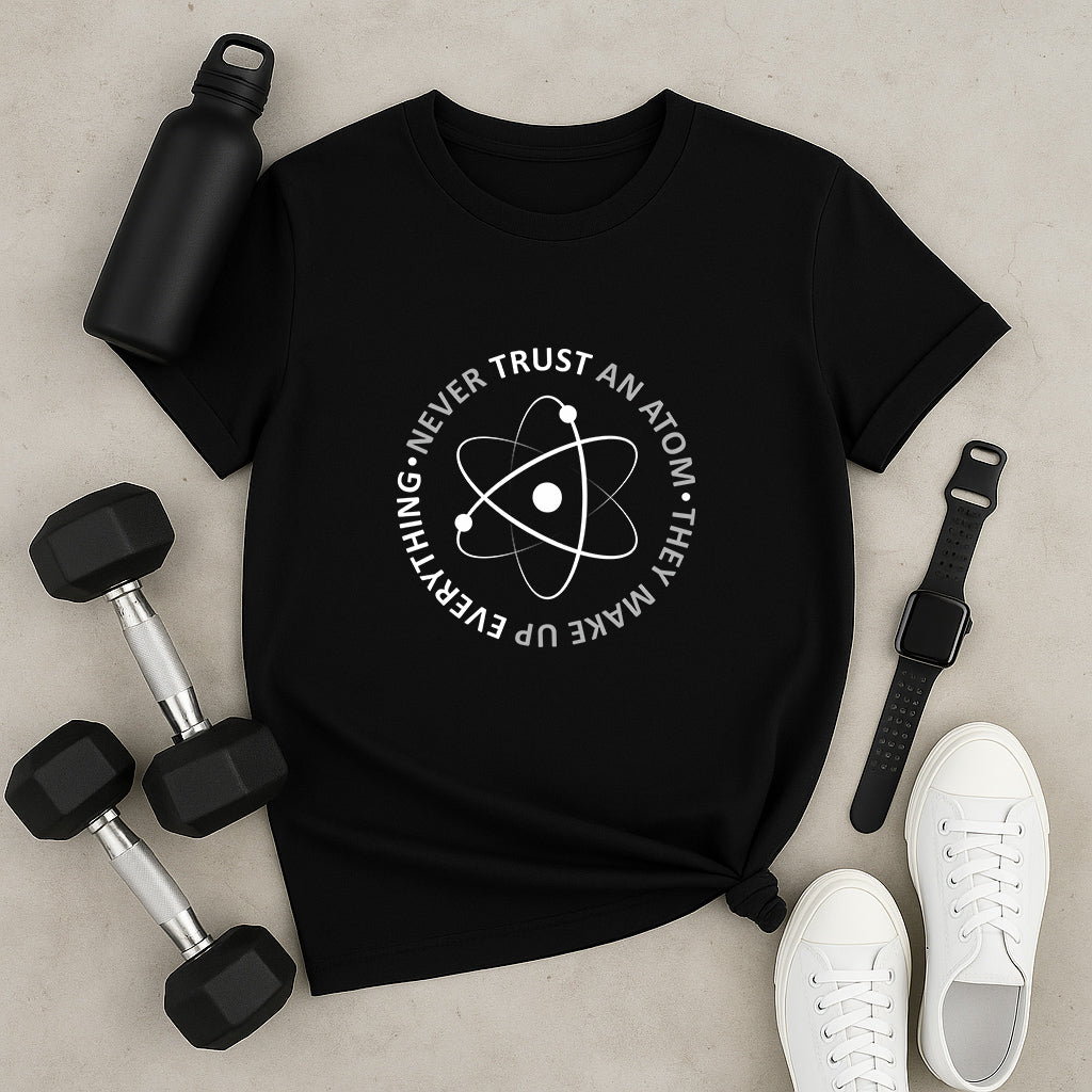 Never Trust an Atom T-Shirt: Funny Science Graphic Tee, Nerdy Chemistry Joke Shirt for Geeks and Science Lovers