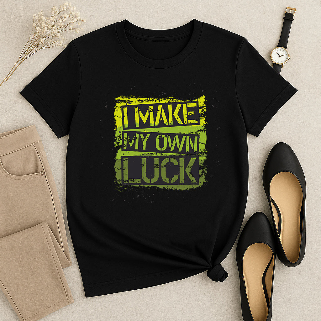 I Make My Own Luck Shirt: Motivational Graphic Tee, Confidence and Success Gift T-Shirt