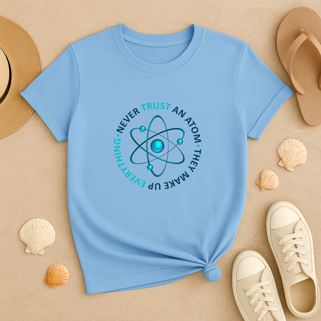 Never Trust an Atom T-Shirt: Funny Science Graphic Tee, Nerdy Chemistry Joke Shirt for Geeks and Science Lovers