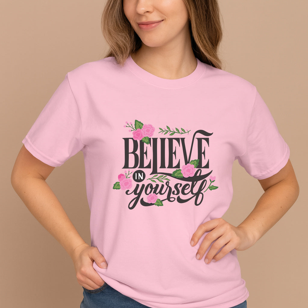Motivational Believe in Yourself Shirt: Uplifting Floral Quote Tee, Self Love and Positivity Gift T-Shirt