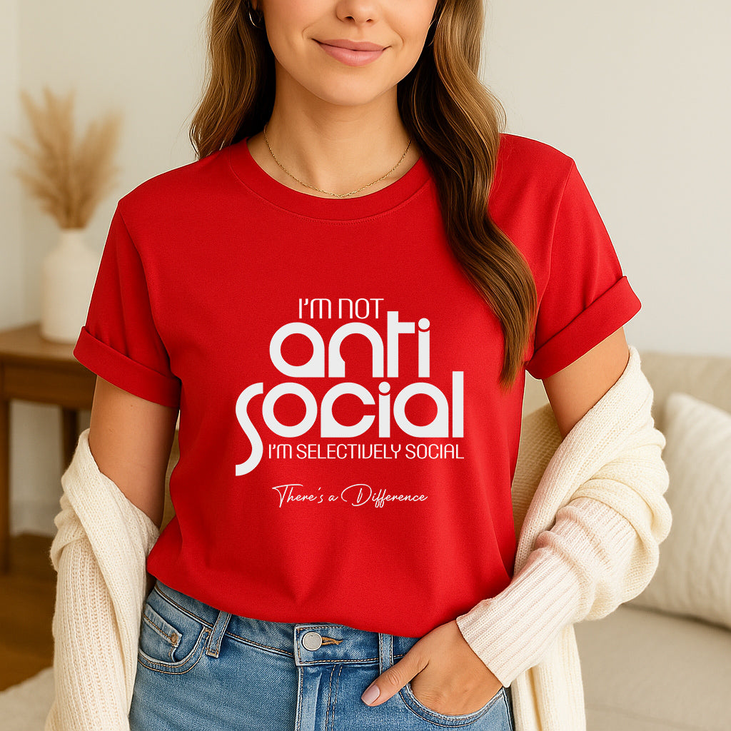Funny Humor T-Shirt: I am Not Antisocial I am Selectively Social Shirt, Sarcastic Tee Gift for Men and Women