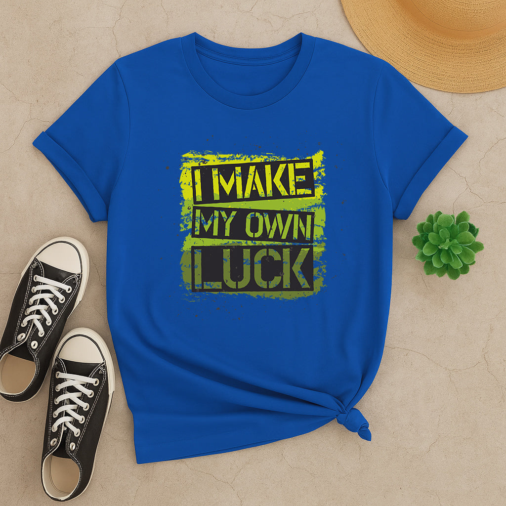 I Make My Own Luck Shirt: Motivational Graphic Tee, Confidence and Success Gift T-Shirt