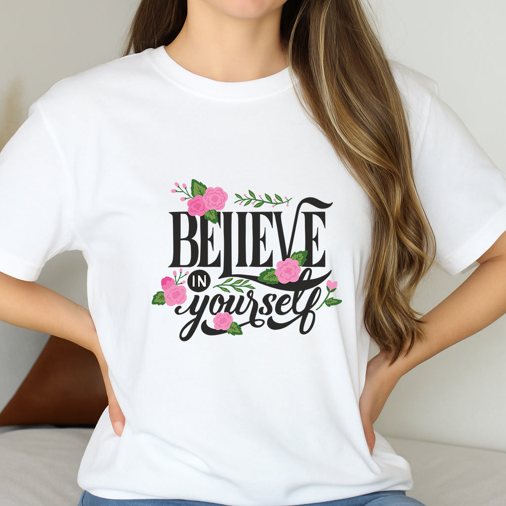 Motivational Believe in Yourself Shirt: Uplifting Floral Quote Tee, Self Love and Positivity Gift T-Shirt