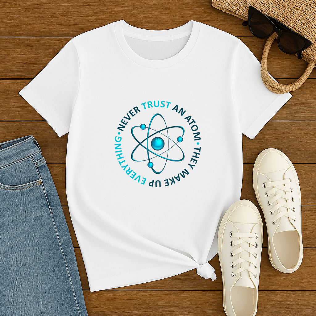 Never Trust an Atom T-Shirt: Funny Science Graphic Tee, Nerdy Chemistry Joke Shirt for Geeks and Science Lovers